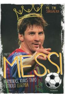 Messi: berniukas, kuris tapo futbolo legenda | Yvette Zoltowska-Darska