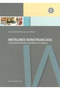 Metalinės konstrukcijos. Laboratorinių darbų metodikos nurodymai | Gintas Šaučiuvėnas, Antanas Šapalas