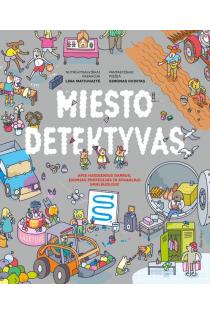 Miesto detektyvas. Apie kasdienius darbus, įdomias profesijas ir atkaklius smalsuolius! | Lina Matiukaitė