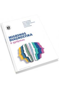 Migrenos diagnostika ir gydymas | Antanas Vaitkus, Dalius Jatuižis, Diana Obelienienė, Kristina Ryliškienė, Nerija Vaičienė