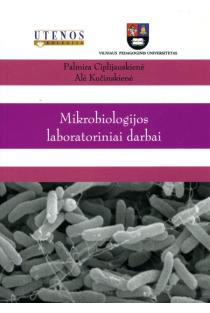 Mikrobiologijos laboratoriniai darbai | Palmira Ciplijauskienė, Alė Kučinskienė