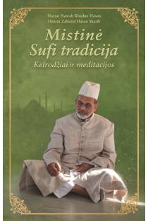 Mistinė Sufi tradicija. Kelrodžiai ir meditacijos | Hazrat Nawab Khadim Hasan, Hazrat Zahurul Hasan Sharib