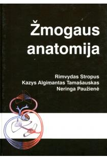 Žmogaus anatomija | Kazys Algimantas Tamašauskas, Neringa Paužienė, Rimvydas Stropus