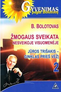 Žmogaus sveikata nesveikoje visuomenėje. Jūros trišakis – ginklas prieš vėžį, 2 dalis | Borisas Bolotovas