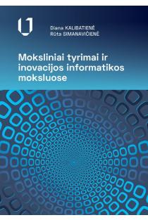 Moksliniai tyrimai ir inovacijos informatikos moksluose | Diana Kalibatienė, Rūta Simanavičienė