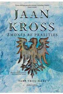 Žmonės be praeities. Tarp trijų marų | Jaan Kross