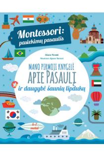 Montessori: pasiekimų pasaulis. Mano pirmoji knygelė apie pasaulį ir daugybė šaunių lipdukų | Chiara Piroddi