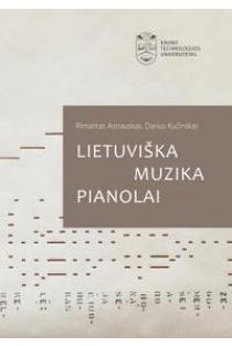 Lietuviška muzika pianolai. Antologija | Rimantas Astrauskas, Darius Kučinskas