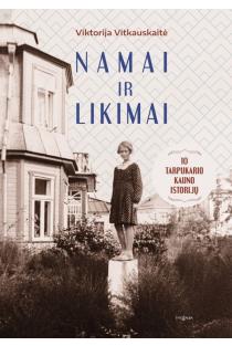 Namai ir likimai. 10 tarpukario Kauno istorijų | Viktorija Vitkauskaitė