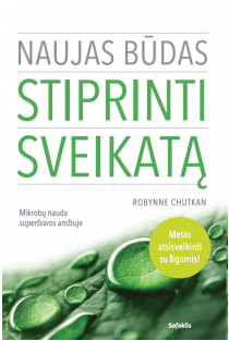 Naujas būdas stiprinti sveikatą (knyga su defektais) | Robynne Chutkan