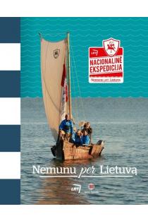 Nacionalinė ekspedicija. Nemunu per Lietuvą | Selemonas Paltanavičius