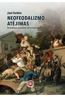 Neofeodalizmo atėjimas. Perspėjimas pasaulinei viduriniajai klasei | Joel Kotkin