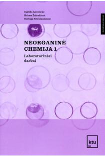 Neorganinė chemija 1. Laboratoriniai darbai | Ingrida Ancutienė, Neringa Petrašauskienė, Skirma Žalenkienė