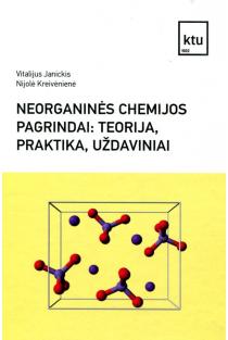 Neorganinės chemijos pagrindai: teorija, praktika, uždaviniai | Vitalijus Janickis, Nijolė Kreivėnienė