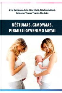 Nėštumas. Gimdymas. Pirmieji gyvenimo metai | Algimantas Vingras, Dalia Mickevičiutė, Greta Balčiūnienė