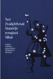 Net žvaigždynai šiaurėje rengiasi šiltai ir kitos Vilniaus universiteto bibliotekos istorijos | Irena Krivienė, Jonė Šulcaitė-Brollo, Kristina Gudavičienė, Marija Šaboršinaitė, Nijolė Bulotaitė, Ramunė Gedvilaitė