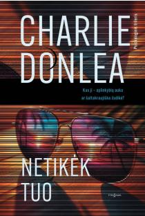 Netikėk tuo | Charlie Donlea