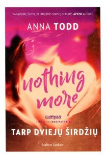 Nothing More. Tarp dviejų širdžių (knyga su defektais) | Anna Todd