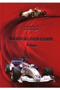 Nuo rato iki greičio rekordų. Automobilių sporto istorija, III knyga | Eduardas Jakas,Juozas Mažeikis