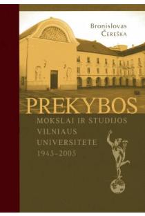 Prekybos mokslai ir studijos Vilniaus universitete 1945 - 2005 | Bronislavas Čereška