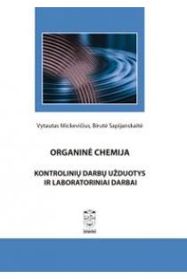 Organinė chemija. Kontrolinių darbų užduotys ir laboratoriniai darbai | Vytautas Mickevičius