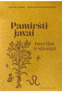Pamiršti javai. Istorijos ir skoniai | Giedrė Motuzaitė-Matuzevičiūtė, Rimvydas Laužikas