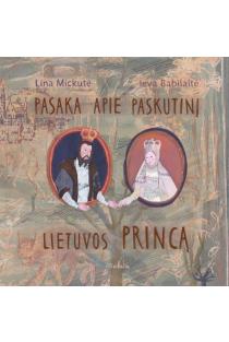 Pasaka apie paskutinį Lietuvos princą (knyga su defektais) | Ieva Babilaitė, Lina Mickutė
