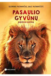 Pasaulio gyvūnų didžioji knyga | Saulė Paltanavičiūtė, Selemonas Paltanavičius