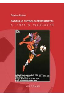 Pasaulio futbolo čempionatai (X-asis Vokietija FR 1974 m.). T. 8 | Dainius Breivė
