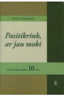 Pasitikrink, ar jau moki. Lietuvių kalbos pratybos 10 klasei | Marytė Gustainienė