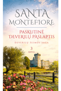 Paskutinė Deverilų paslaptis. Deverilų šeimos saga, 3 knyga | Santa Montefiore