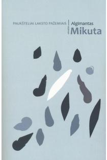 Paukšteliai laksto pažemiais | Algimantas Mikuta