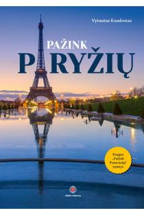Pažink Paryžių. Keliauk, ragauk, patirk | Vytautas Kandrotas