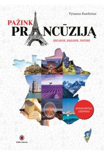 Pažink Prancūziją. Keliauk, ragauk, patirk | Vytautas Kandrotas