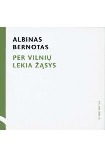 Per Vilnių lekia žąsys (su CD) | Albinas Bernotas