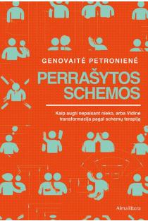 Perrašytos schemos. Kaip augti nepaisant visko, arba Vidinė transformacija pagal schemų terapiją | Genovaitė Petronienė
