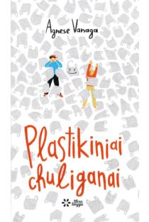 Plastikiniai chuliganai | Agnese Vanaga