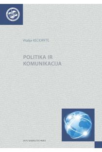 Politika ir komunikacija. Mokomoji knyga | Vitalija Keciorytė