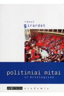 Politiniai mitai ir mitologijos | Raoul Girardet