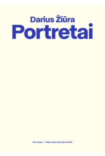 Portretai: menininko knyga | Darius Žiūra