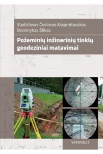 Požeminių inžinerinių tinklų geodeziniai matavimai | Vladislovas Česlovas Aksamitauskas, Dominykas Šlikas