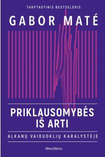 Priklausomybės iš arti. Alkanų vaiduoklių karalystėje | Gabor Maté