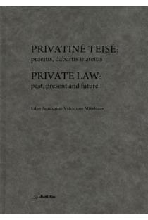 Privatinė teisė: praeitis, dabartis, ateitis | Vytautas Mizaras