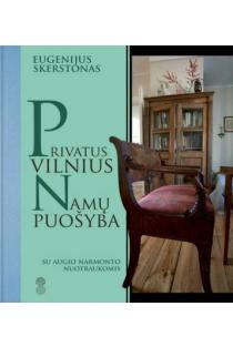 Privatus Vilnius. Namų puošyba | Eugenijus Skerstonas
