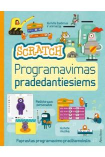 Programavimas pradedantiesiems. Scratch | Rosie Dickins, Jonathan Melmoth, Louie Stowell