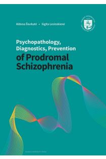 Psychopathology, diagnostics, prevention of prodromal schizophrenia. Handbook | Aldona Šiurkutė, Sigita Lesinskienė