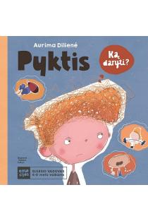 Pyktis. Ką daryti? Elgesio vadovas 6 - 11 metų vaikams | Aurima Dilienė