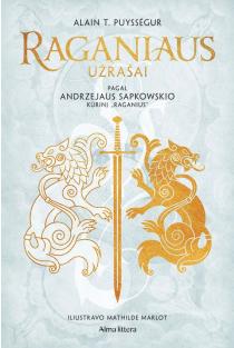 Raganiaus užrašai. Pagal Andrzej Sapkowski kūrinį „Raganius“ | Alain T. Puysségur