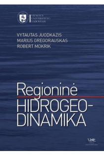 Regioninė hidrogeodinamika: požeminio vandens telkiniai ir ištekliai | Vytautas Juodkazis, Marius Gregorauskas, Robert Mokrik