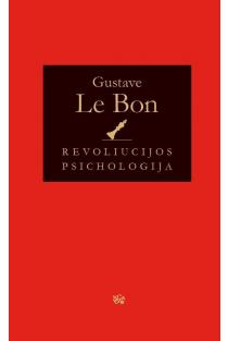 Revoliucijos psichologija | Gustave Le Bon